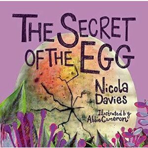 The Secret of the Egg, Hardcover - Nicola Davies imagine
