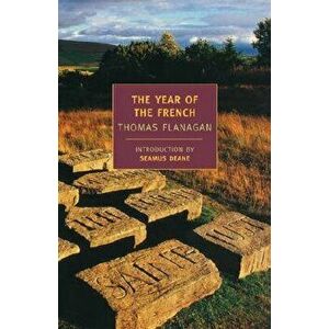 The Year of the French, Paperback - Thomas Flanagan imagine