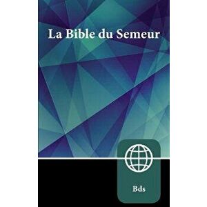 Semeur, French Bible, Paperback: La Sainte Bible Version Semeur - Zondervan imagine