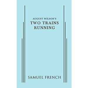 August Wilson's Two Trains Running, Paperback - August Wilson imagine