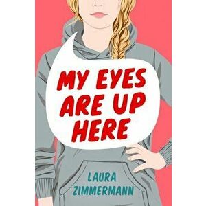 My Eyes Are Up Here, Paperback - Laura Zimmermann imagine
