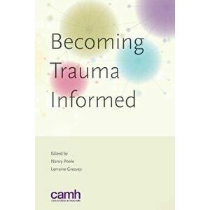 Becoming Trauma Informed, Paperback - Lorraine Greaves imagine