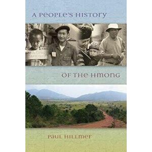 A People's History of the Hmong, Paperback - Paul Hillmer imagine