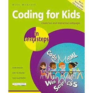 Coding for Kids in Easy Steps, Paperback - Mike McGrath imagine