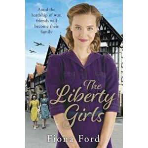 The Liberty Girls, Paperback - Fiona Ford imagine