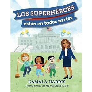 Los Supeh roes Est n En Todas Partes, Hardcover - Kamala Harris imagine