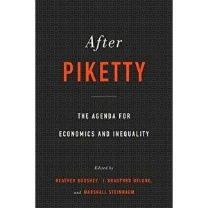After Piketty: The Agenda for Economics and Inequality, Paperback - Heather Boushey imagine