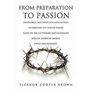 From Preparation to Passion, Paperback - Eleanor Cooper Brown imagine