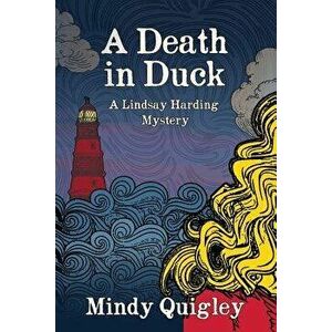 A Death in Duck, Paperback - Mindy Quigley imagine