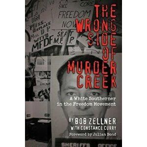 The Wrong Side of Murder Creek: A White Southerner in the Freedom Movement, Paperback - Bob Zellner imagine