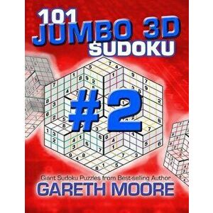 101 Jumbo 3D Sudoku Volume 2, Paperback - Gareth Moore imagine