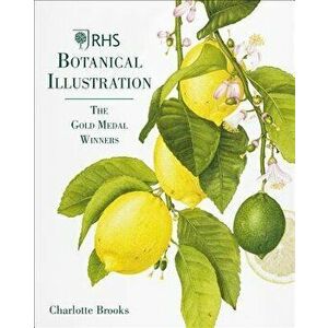 Rhs Botanical Illustration: The Gold Medal Winners, Hardcover - Charlotte Brooks imagine