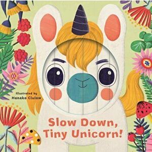 Little Faces: Slow Down, Tiny Unicorn!, Board book - Rhiannon Findlay imagine