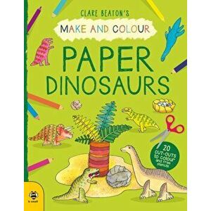 Make & Colour Paper Dinosaurs, Paperback - Clare Beaton imagine