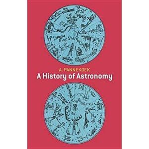 A History of Astronomy, Paperback - A. Pannekoek imagine