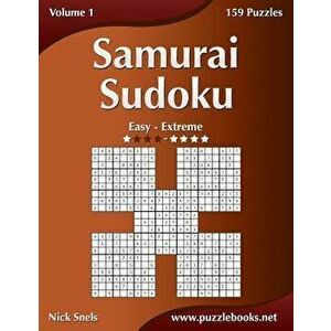 Samurai Sudoku - Easy to Extreme - Volume 1 - 159 Puzzles, Paperback - Nick Snels imagine