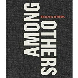 Among Others: Blackness at Moma, Hardcover - Darby English imagine