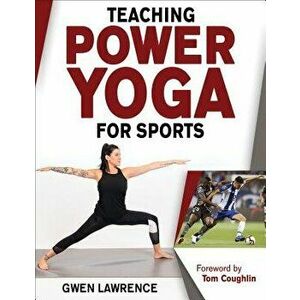 Teaching Power Yoga for Sports, Paperback - Gwen Lawrence imagine