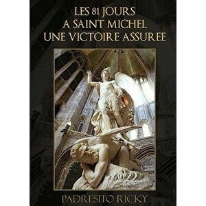 Les 81 Jours a Saint Michel Une Victoire Assuree, Paperback - Padresito Ricky imagine