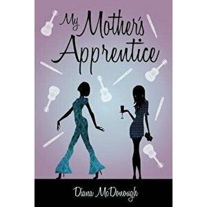 My Mother's Apprentice: A Sequel, Paperback - Diana L. McDonough imagine