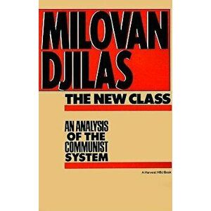 The New Class: An Analysis of the Communist System, Paperback - Milovan Djilas imagine