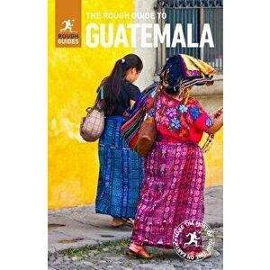 The Rough Guide to Guatemala (Travel Guide with Free Ebook), Paperback - Rough Guides imagine