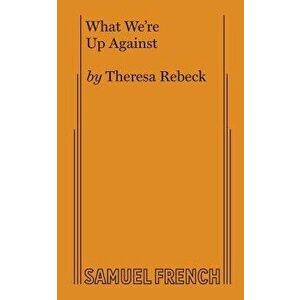 What We're Up Against, Paperback - Theresa Rebeck imagine