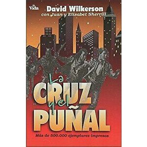 La Cruz Y El Pu al = The Cross and the Switchblade, Paperback - David Wilkerson imagine