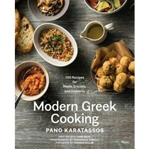 Modern Greek Cooking: 100 Recipes for Meze, Entr es, and Desserts, Hardcover - Pano Karatassos imagine