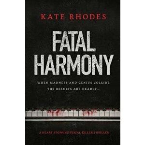 Fatal Harmony: a heart-stopping serial killer thriller, Paperback - Kate Rhodes imagine