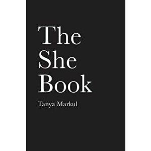 The She Book, Paperback - Tanya Markul imagine