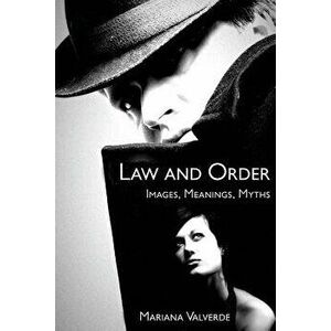 Law and Order: Images, Meanings, Myths, Paperback - Mariana Valverde imagine