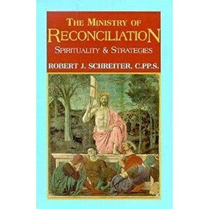 The Ministry of Reconciliation: Spirituality and Strategies, Paperback - Robert J. Schreiter imagine