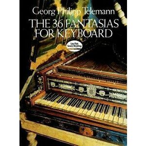 The 36 Fantasias for Keyboard, Paperback - Georg Philipp Telemann imagine