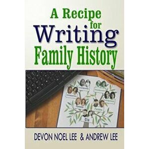 A Recipe for Writing Family History, Paperback - Devon Noel Lee imagine