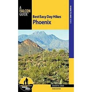 Best Easy Day Hikes Phoenix, Paperback - Stewart M. Green imagine