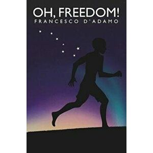 Oh, Freedom!, Paperback - Francesco D'Adamo imagine