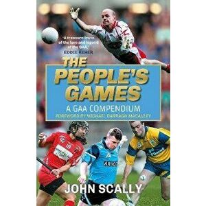 People's Games. A GAA Compendium, Paperback - John Scally imagine