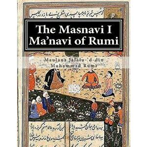 The Masnavi I Ma'navi of Rumi: Complete 6 Books, Paperback - Maulana Jalalu-'d-Din Muhammad Rumi imagine
