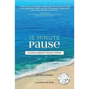 15 Minute Pause: A Radical Reboot for Busy People - Michelle Burke imagine