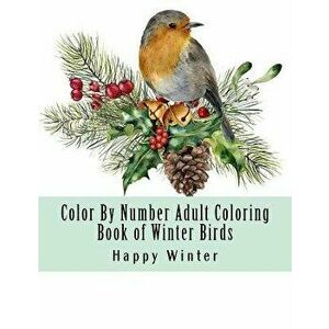 Color by Number Adult Coloring Book of Winter Birds: Winter Bird Scenes, Festive Holiday Christmas Winter Birds Large Print Coloring Book for Adults, imagine