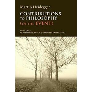Contributions to Philosophy (of the Event), Hardcover - Martin Heidegger imagine