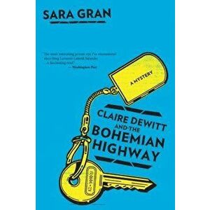 Claire DeWitt and the Bohemian Highway, Paperback - Sara Gran imagine