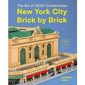 New York City Brick by Brick: The Art of Lego Construction, Hardcover - Jonathan Lopes imagine