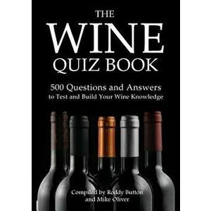 The Wine Quiz Book: 500 Questions and Answers to Test and Build Your Wine Knowledge, Paperback - Roddy Button imagine
