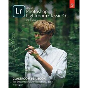Adobe Photoshop Lightroom Classic CC Classroom in a Book (2019 Release), Paperback - Rafael Concepcion imagine