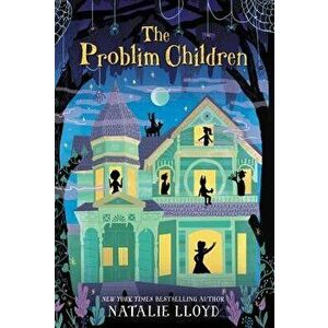 The Problim Children, Paperback - Natalie Lloyd imagine