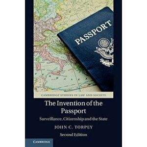 The Invention of the Passport: Surveillance, Citizenship and the State, Paperback - John C. Torpey imagine