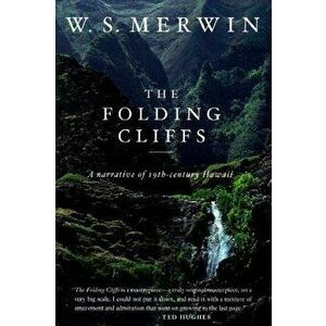 The Folding Cliffs: A Narrative, Paperback - W. S. Merwin imagine