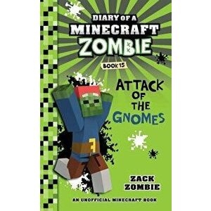 Diary of a Minecraft Zombie Book 15: Attack of the Gnomes, Paperback - Zack Zombie imagine